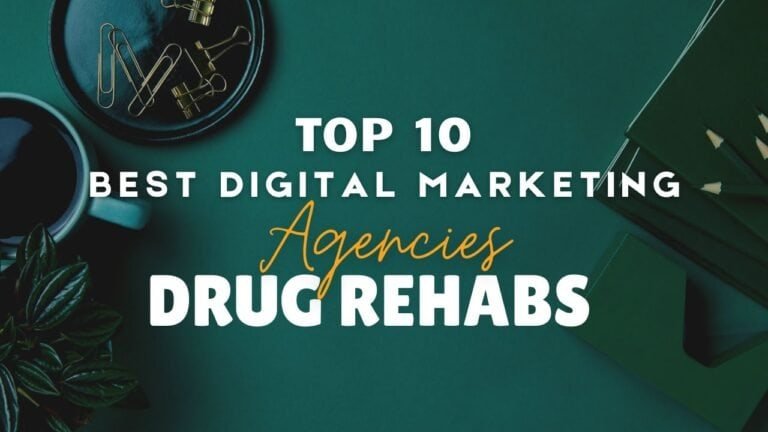 Top 10 Best Digital Marketing Agencies for Drug Rehabs in 2026